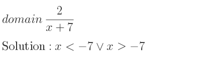 The domain of 2/(x+7) is x<-7\lor x>-7